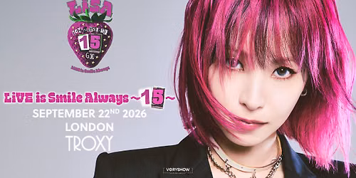 LISA <LiVE is Smile Always\uff5e15\uff5eEurope & UK Tour 2026> at Troxy - London