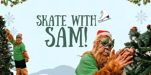 Skate With Sam The Sasquatch