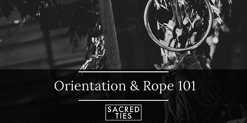 Sacred Ties Rope - Orientation & 101