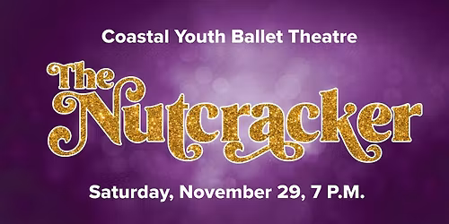 The Nutcracker Ballet \u2013 Sat, Nov 29 at 7:00 pm