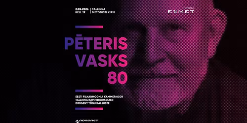  P\u0113teris Vasks 80 | Eesti Filharmoonia Kammerkoor, Tallinna Kammerorkester, T\u00f5nu Kaljuste