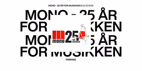 MONO - 25 \u00e5r for musikken ft. FOLKET, B\u00e6nch, Danefae, Permanoia & Situationsforn\u00e6rmelse p\u00e5 VoxHall