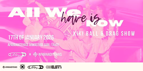 All We Have Is Now Kiki Ball & Drag Show x Aparaaditehas \ud83d\udc8b