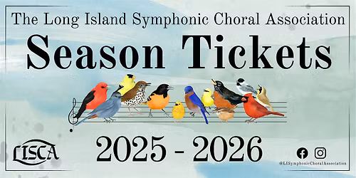Long Island Symphonic Choral Association 2025-2026 SEASON TICKETS