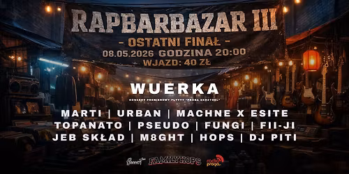 RapBarBazaar III - Ostatni fina\u0142 + koncert premierowy p\u0142yty Wuerka "Pr\u00f3ba Skrzyde\u0142" 
