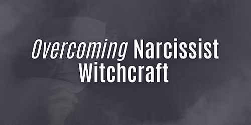 FREE TRAINING: Overcoming Narcissistic Witchcraft