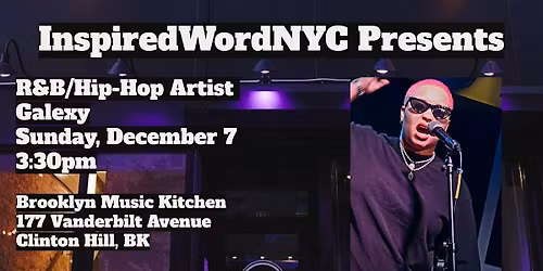 InspiredWordNYC Presents R&B\/Hip-Hop Artist Galexy at BMK