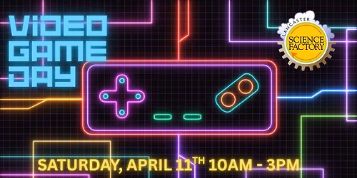 Video Game Day at the Lancaster Science Factory