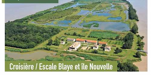 Croisi\u00e8re \/ Escale Blaye et \u00eele Nouvelle \/ Cruise \/ Stopover Blaye & \u00eele Nouvelle 