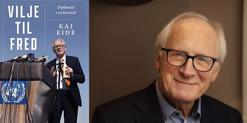 Kai Eide: Vilje til fred - diplomati i en krisetid