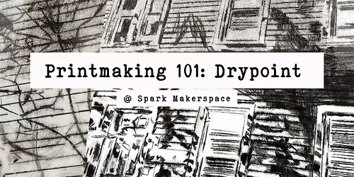 Printmaking 101:  Drypoint