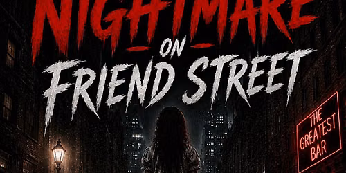 Nightmare on Friend Street @ The Greatest Bar