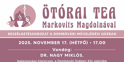 \u2615\u00d6T\u00d3RAI TEA BESZ\u00c9LGET\u00c9SSOROZAT MARKOVITS MAGDOLN\u00c1VAL-VEND\u00c9G: DR. NAGY MIKL\u00d3S, BELGY\u00d3GY\u00c1SZ-H\u00c1ZIORVOS