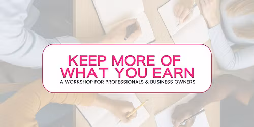 From Write-Offs to Wealth Workshop: Financial Strategies for Professionals