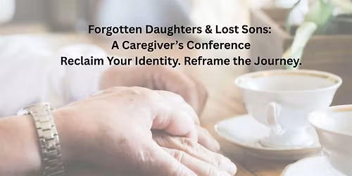 A Caregiver\u2019s Conference Reclaim Your Identity. Reframe the Journey.