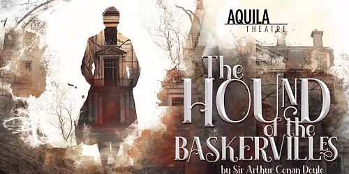 Aquila Theatre: Hound of the Baskervilles