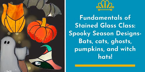 Fundamentals of Stained Glass Class: Spooky Season Designs!