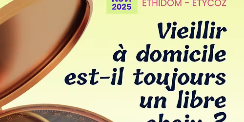 Journ\u00e9e \u00e9thique : Vieillir \u00e0 domicile est-il toujours un libre choix ?