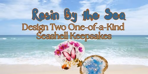 REsin By the Sea! Design Two One-of-a-Kind Seashell Keepsakes