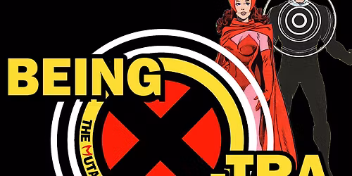 Being X-Tra: The Mutant Community Hour with Alex & Wanda