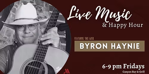 Live Music & Happy Hour featuring Byron Haynie