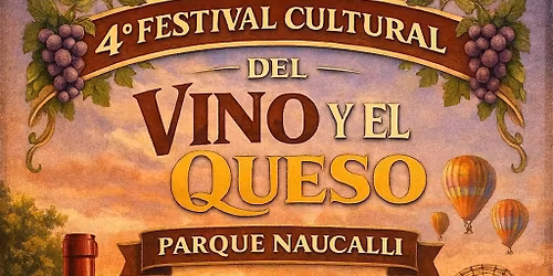 4o. FESTIVAL CULTURAL DEL VINO Y EL QUESO EN PARQUE NAUCALLI