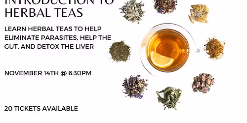 Introduction to Herbal Teas that Eliminate Parasites & Detox the Liver