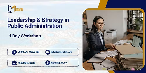 Leadership & Strategy in Public Administration \u2013 1-Day DC Workshop