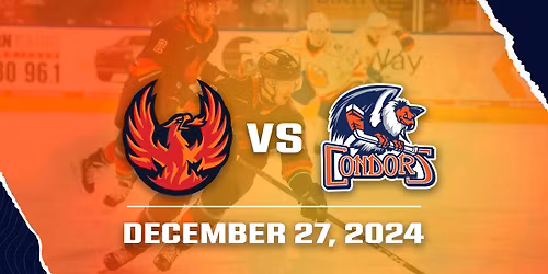 Coachella Valley Firebirds vs. Bakersfield Condors