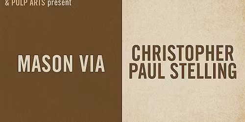 Listening Room & Pulp Arts Presents: Mason Via & Christopher Paul Stelling