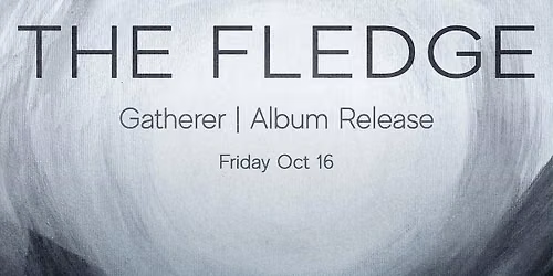 The Fledge - Gatherer Release Party w\/Quotas, Loaming & DJ Rachel Jones