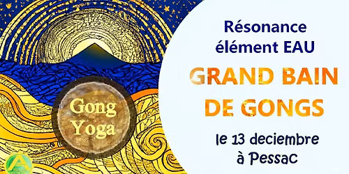 COMPLET - Grand Bain de Gongs \u00e0 Pessac - \u00c9l\u00e9ment "EAU"