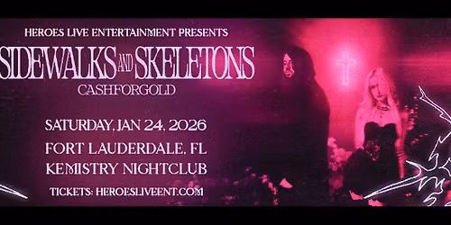 Sidewalks and Skeletons "Afterlight Tour" + CASHFORGOLD - Ft. Lauderdale