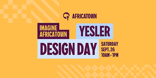Imagine Africatown - Yesler Design Day