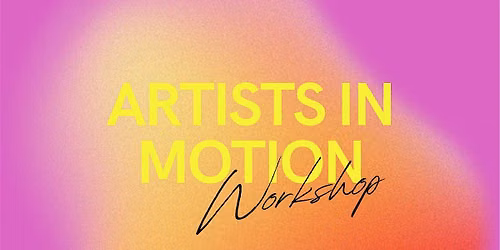 Artists in Motion Workshop