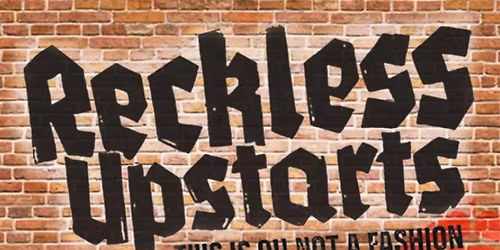 RECKLESS UPSTARTS | EAST END CHAOS