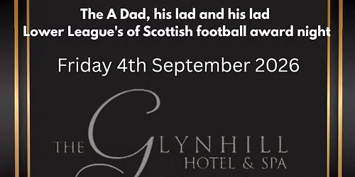 A DAD, HIS LAD AND HIS LAD, LOWER LEAGUES OF SCOTTISH FOOTBALL AWARDS NIGHT