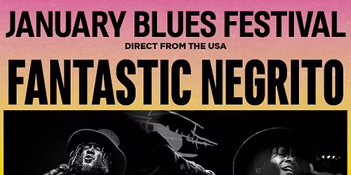 January Blues Festival: Fantastic Negrito