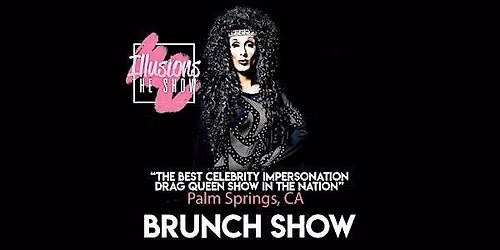 Illusions The Drag Brunch Palm Springs - Drag Queen Brunch Palm Springs