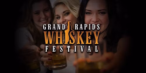 GRAND RAPIDS WHISKEY FESTIVAL 2026