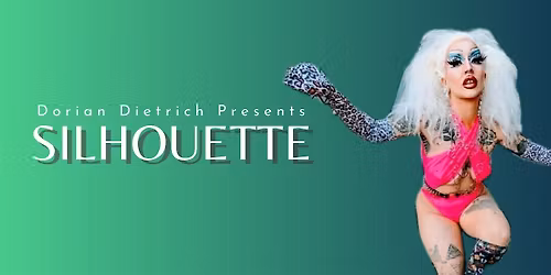 SILHOUETTE Burlesque & Drag Show