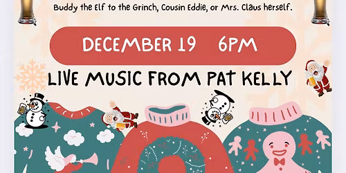 Ugly Sweater & Christmas Movie Character Bash with Pat Kelly at OBBC!
