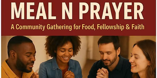 Meal n Prayer Series: A Community Gathered for Love, Fellowship and Faith-1
