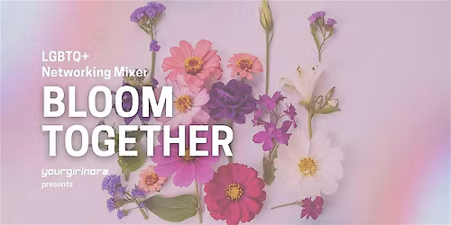 Bloom Together LGBTQ+ Networking Mixer