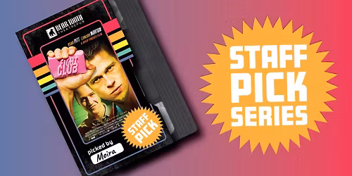 Staff Picks Series: Fight Club ~ Presented by Rita