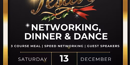 Festive Business Networking, Dinner & Dance : Sat 13 Dec
