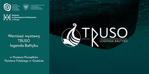 Wernisa\u017c wystawy "Truso. Legenda Ba\u0142tyku"