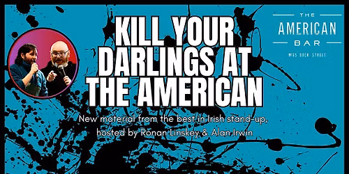 K*ll Your Darlings Comedy at the American