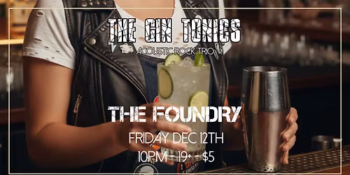 The Foundry presents The Gin Tonics