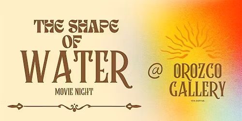 Movie Night: The Shape of Water @ Orozco Gallery